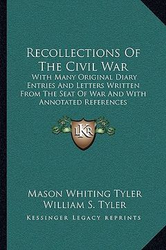 portada recollections of the civil war: with many original diary entries and letters written from the seat of war and with annotated references (in English)