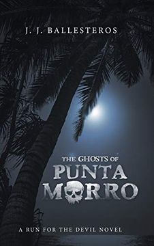 portada The Ghosts of Punta Morro: A run for the Devil Novel (en Inglés)