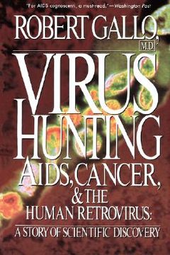 portada virus hunting: aids, cancer, and the human retrovirus: a story of scientific discovery (in English)