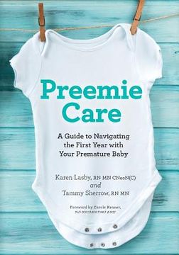portada Preemie Care: A Guide to Navigating the First Year With Your Premature Baby (en Inglés)