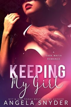 portada Keeping My Girl: A Dark Mafia Romance (in English)