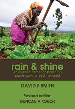 portada Rain and Shine: An essential primer on how crop plants grow to feed the world (en Inglés)
