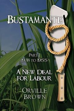 portada Bustamante - Part I: A New Deal for Labour (en Inglés)