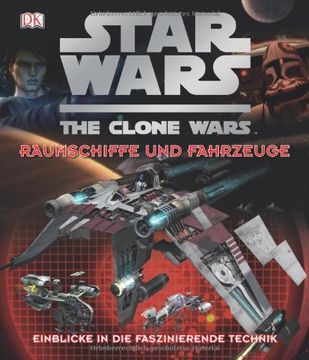 portada Star Wars  The Clone Wars - Raumschiffe und Fahrzeuge: Einblicke in die faszinierende Technik