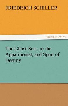 portada the ghost-seer, or the apparitionist, and sport of destiny (en Inglés)