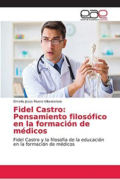 portada Fidel Castro: Pensamiento Filosófico en la Formación de Médicos: Fidel Castro y la Filosofía de la Educación en la Formación de Médicos (in Spanish)