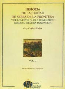 portada Historia de la Ciudad de Xerez de la Frontera y de los Reyes que la Dominaron Desde su Primera Fundación t. Ii
