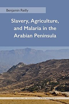 portada Slavery, Agriculture, and Malaria in the Arabian Peninsula (Series in Ecology and History) (in English)