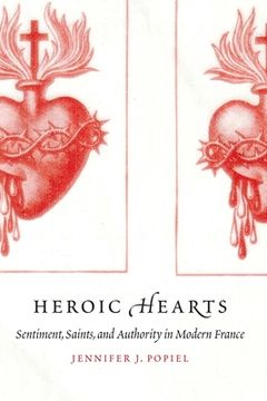 portada Heroic Hearts: Sentiment, Saints, and Authority in Modern France (in English)