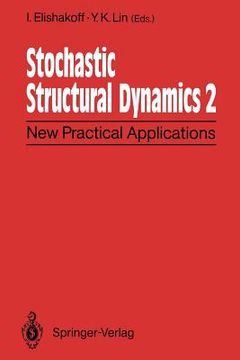 portada stochastic structural dynamics 2: new practical applications second international conference on stochastic structural dynamics may 9 11, 1900, boca ra (en Inglés)