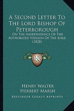 portada a second letter to the lord bishop of peterborough: on the independence of the authorized version of the bible (1828) (in English)