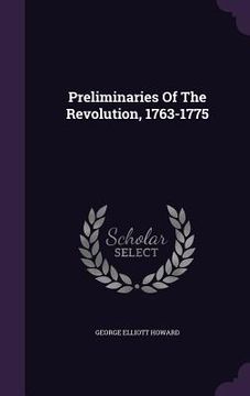 portada Preliminaries Of The Revolution, 1763-1775 (en Inglés)