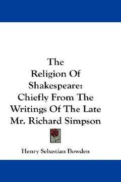 portada the religion of shakespeare: chiefly from the writings of the late mr. richard simpson