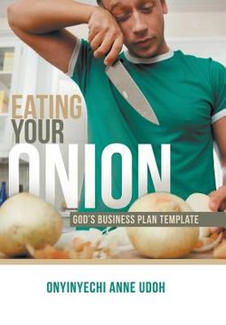 portada Eating Your Onion: God's Business Plan Template (en Inglés)