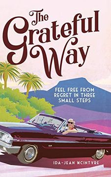 portada The Grateful Way: Feel Free From Regret in Three Small Steps (en Inglés)