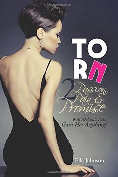 portada Torn 2: Passion, Pain & Promise: Will Melissa's Pain Gain Her Anything?