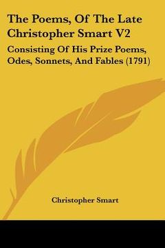 portada the poems, of the late christopher smart v2: consisting of his prize poems, odes, sonnets, and fables (1791) (in English)