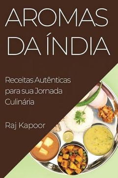 portada Aromas da Índia: Receitas Autênticas Para sua Jornada Culinária (en Portugués)