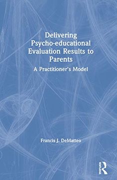 portada Delivering Psycho-Educational Evaluation Results to Parents: A Practitioner’S Model (en Inglés)