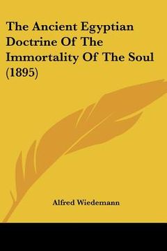 portada the ancient egyptian doctrine of the immortality of the soul (1895)