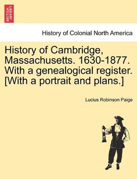 portada history of cambridge, massachusetts. 1630-1877. with a genealogical register. [with a portrait and plans.] (en Inglés)