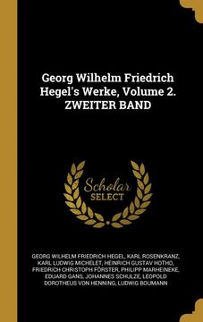 portada Georg Wilhelm Friedrich Hegel's Werke, Volume 2. Zweiter Band (en Alemán)