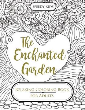 portada The Enchanted Garden: Relaxing Coloring Book for Adults (en Inglés)