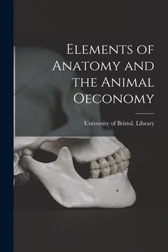 portada Elements of Anatomy and the Animal Oeconomy (en Inglés)