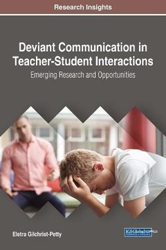 portada Deviant Communication in Teacher-Student Interactions: Emerging Research and Opportunities (Advances in Educational Technologies and Instructional Design)