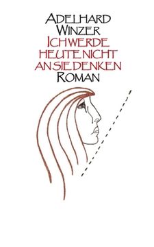 portada Ich Werde Heute Nicht an sie Denken: Roman (German Edition) [Soft Cover ] (en Alemán)
