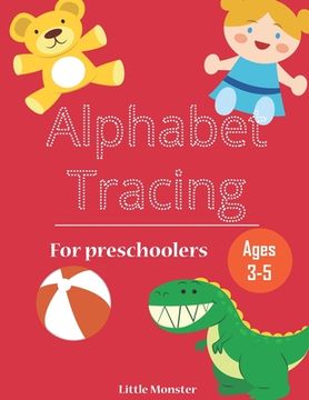 portada Alphabet Trace the Letters: Practice Handwriting Workbook Letter for Preschoolers, Kids age 3-5 Kindergarten, Alphabet Writing Practice (en Inglés)