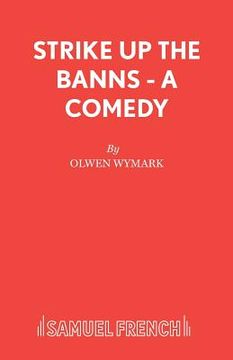 portada Strike Up The Banns - A Comedy (en Inglés)