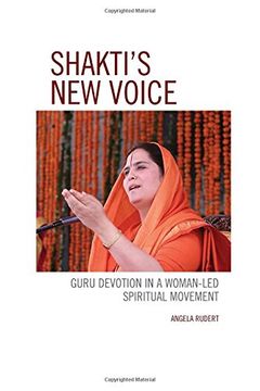 portada Shakti's New Voice: Guru Devotion in a Woman-Led Spiritual Movement (Explorations in Indic Traditions: Theological, Ethical, and Philosophical)