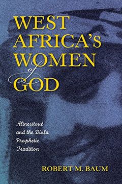 portada West Africa's Women of God: Alinesitoué and the Diola Prophetic Tradition