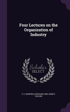 portada Four Lectures on the Organization of Industry