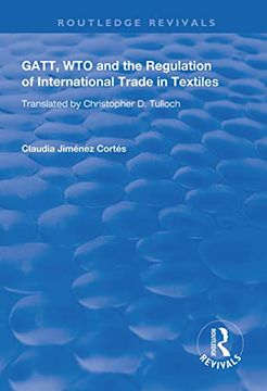 portada Gatt, wto and the Regulation of International Trade in Textiles (Routledge Revivals) (en Inglés)