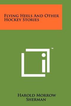 portada flying heels and other hockey stories (en Inglés)