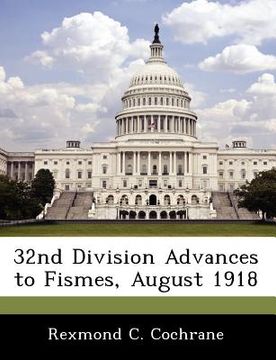 portada 32nd division advances to fismes, august 1918 (en Inglés)