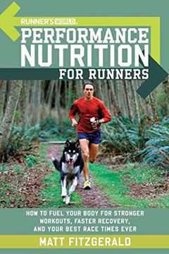 portada Runner's World Performance Nutrition for Runners: How to Fuel Your Body for Stronger Workouts, Faster Recovery and Your Best Race Times Ever (en Inglés)