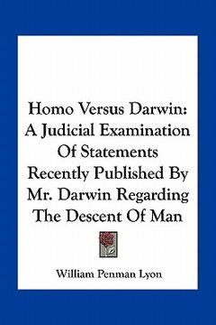 portada homo versus darwin: a judicial examination of statements recently published by mr. darwin regarding the descent of man (in English)