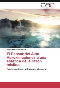 portada El Pensar del Alba. Aproximaciones a una Estética de la Razón Mística: Fenomenología, Saturación, Donación (in Spanish)