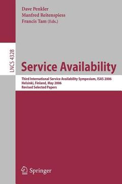 portada service availability: third international service availability symposium, isas 2006, helsinki, finland, may 15-16, 2006, revised selected pa