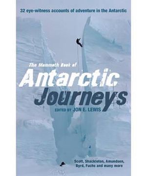 portada mammoth book of antarctic journeys: 35 eye-witness accounts of adventure in the antarctic (in English)