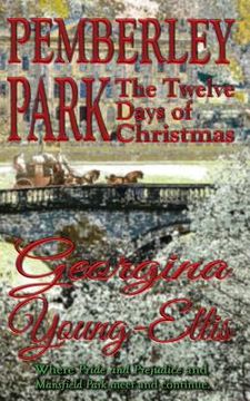 portada Pemberley Park: The Twelve Days of Christmas: Where Pride and Prejudice and Mansfield Park meet and continue. (en Inglés)