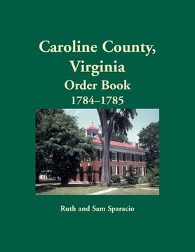 portada Caroline County, Virginia Order Book, 1784-1785 (en Inglés)