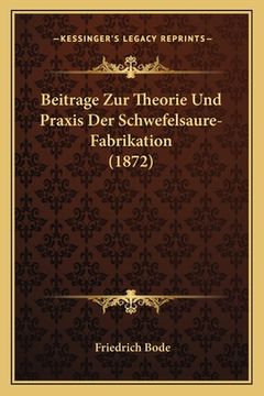 portada Beitrage Zur Theorie Und Praxis Der Schwefelsaure-Fabrikation (1872) (en Alemán)