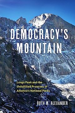 portada Democracy's Mountain: Longs Peak and the Unfulfilled Promises of America's National Parks (Volume 5) (Public Lands History) (en Inglés)