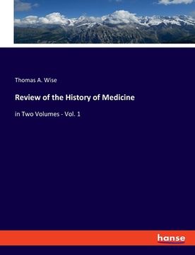 portada Review of the History of Medicine: in Two Volumes - Vol. 1 (en Inglés)