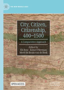 portada City, Citizen, Citizenship, 400-1500: A Comparative Approach