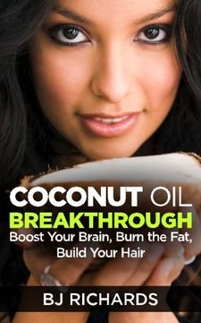 portada Coconut Oil Breakthrough: Boost Your Brain, Burn the Fat, Build Your Hair